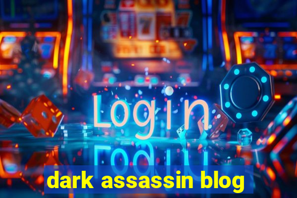 dark assassin blog